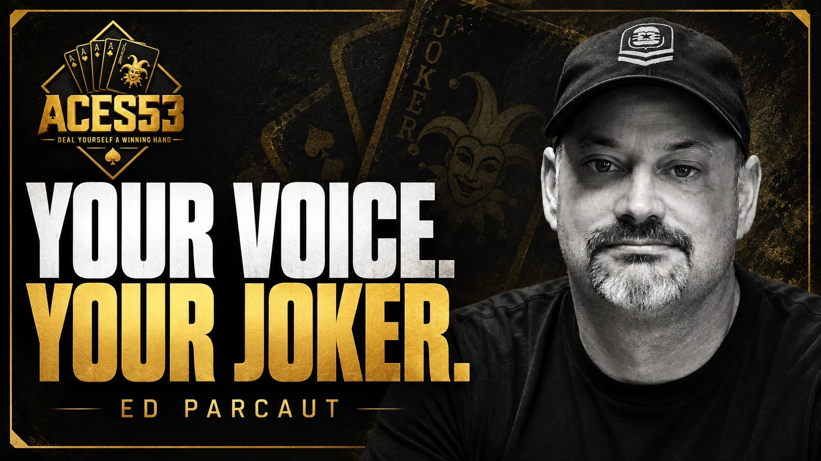 Ed Parcaut: Your voice. Your Joker.