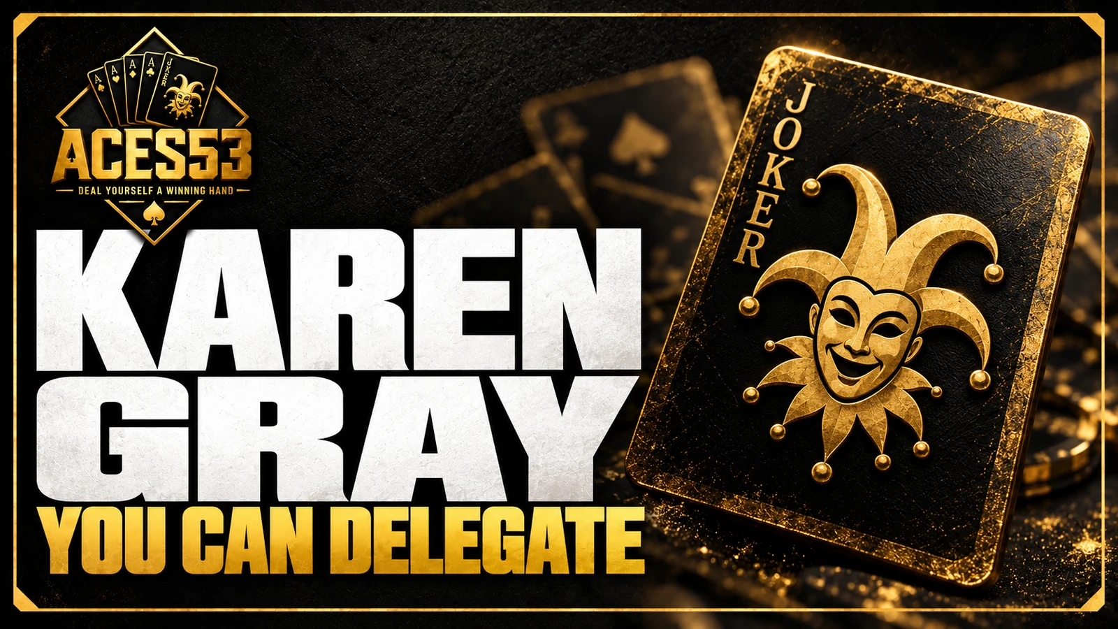 Karen Gray: You do not have to carry every part of the business.